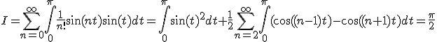 3$I=\Bigsum_{n=0}^{\infty}\int_0^\pi \frac1{n!}\sin(nt)\sin(t) dt=\int_0^\pi\sin(t)^2 dt+\frac12\Bigsum_{n=2}^{\infty}\int_0^\pi(\cos((n-1)t)-\cos((n+1)t) dt=\frac{\pi}2